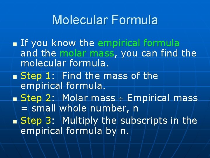 Molecular Formula n n If you know the empirical formula and the molar mass,