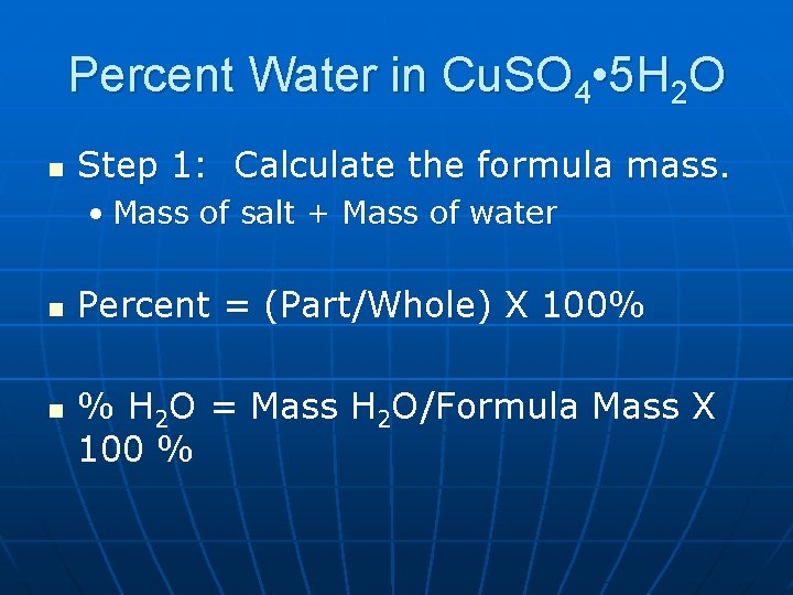 Percent Water in Cu. SO 4 • 5 H 2 O n Step 1: