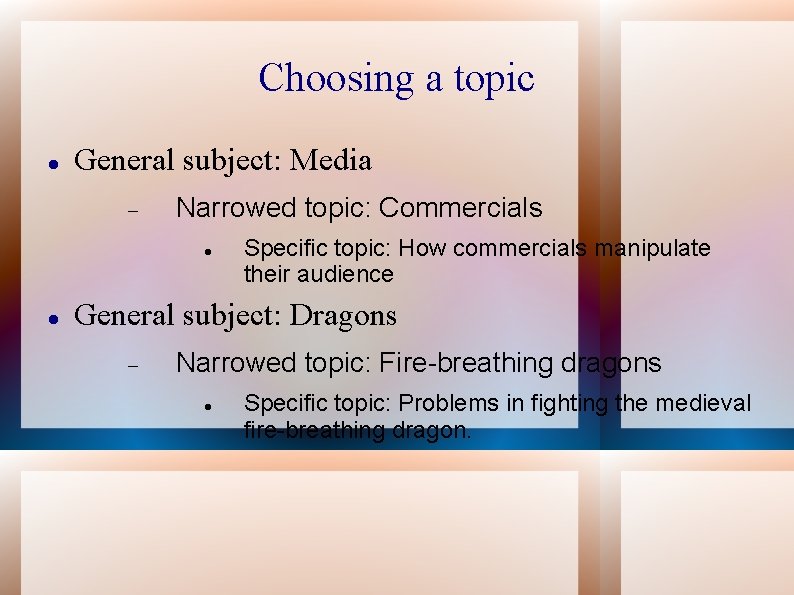 Choosing a topic General subject: Media Narrowed topic: Commercials Specific topic: How commercials manipulate