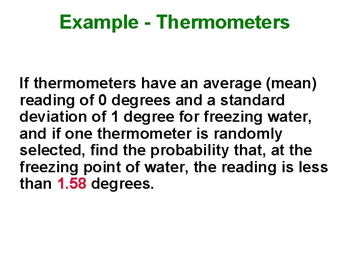 Example - Thermometers If thermometers have an average (mean) reading of 0 degrees and