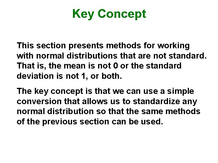 Key Concept This section presents methods for working with normal distributions that are not