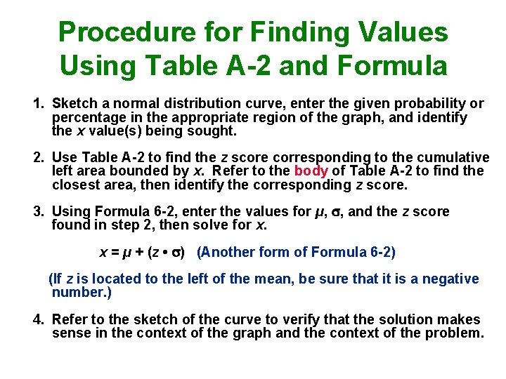 Procedure for Finding Values Using Table A-2 and Formula 1. Sketch a normal distribution