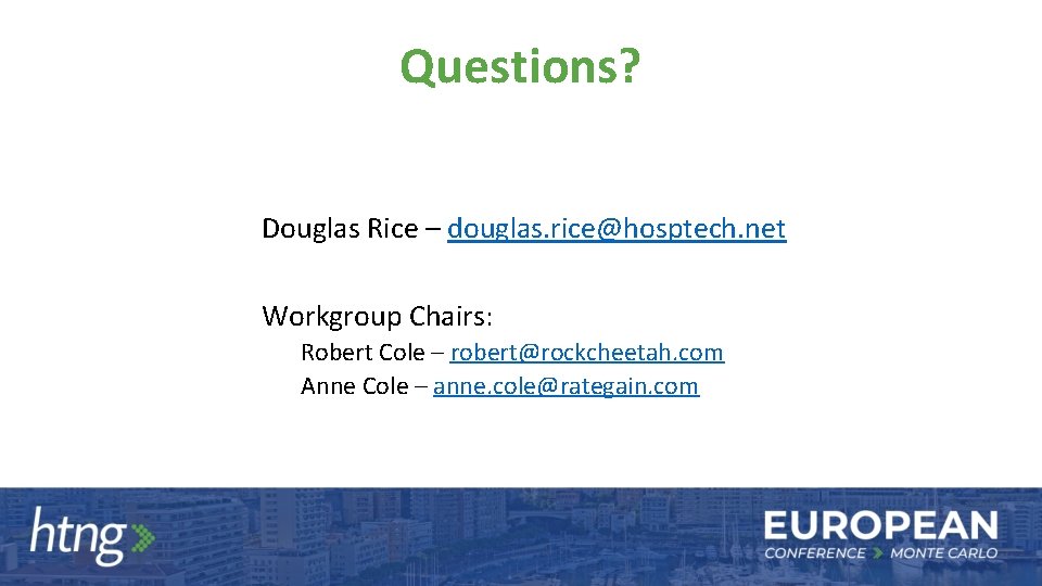 Questions? Douglas Rice – douglas. rice@hosptech. net Workgroup Chairs: Robert Cole – robert@rockcheetah. com