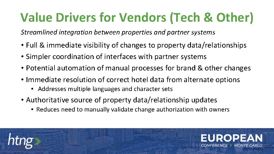 Value Drivers for Vendors (Tech & Other) Streamlined integration between properties and partner systems