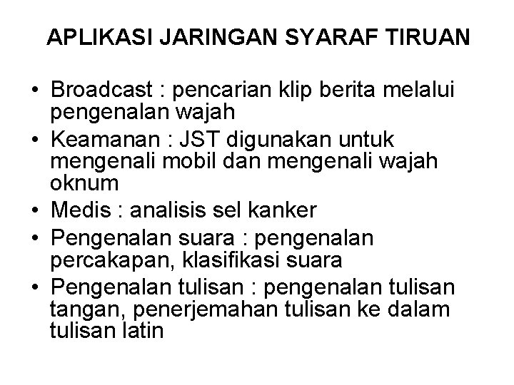 APLIKASI JARINGAN SYARAF TIRUAN • Broadcast : pencarian klip berita melalui pengenalan wajah •