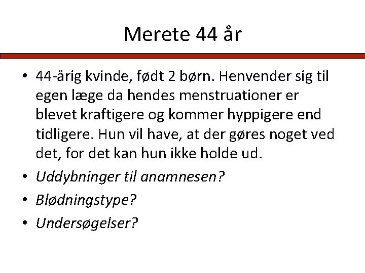 Merete 44 år • 44 -årig kvinde, født 2 børn. Henvender sig til egen