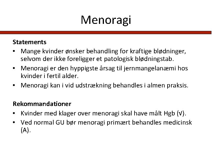 Menoragi Statements • Mange kvinder ønsker behandling for kraftige blødninger, selvom der ikke foreligger