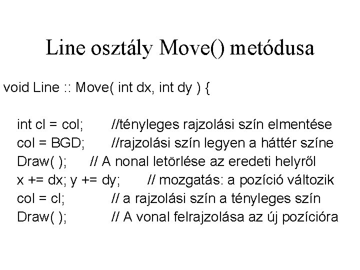 Line osztály Move() metódusa void Line : : Move( int dx, int dy )