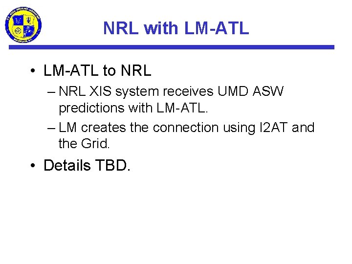 NRL with LM-ATL • LM-ATL to NRL – NRL XIS system receives UMD ASW