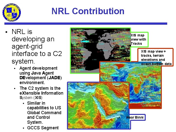 NRL Contribution § NRL is developing an agent-grid interface to a C 2 system.