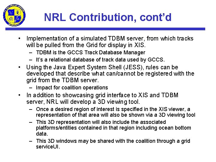 NRL Contribution, cont’d • Implementation of a simulated TDBM server, from which tracks will