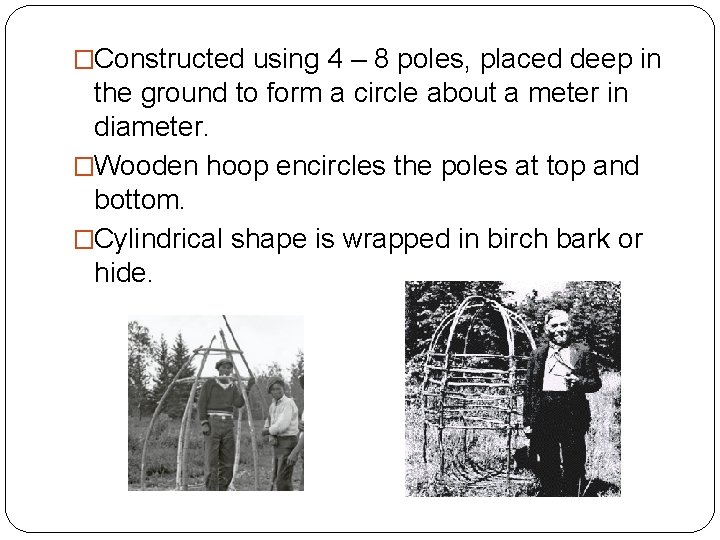 �Constructed using 4 – 8 poles, placed deep in the ground to form a