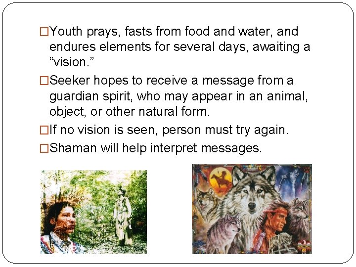 �Youth prays, fasts from food and water, and endures elements for several days, awaiting