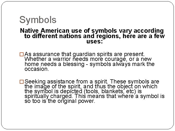 Symbols Native American use of symbols vary according to different nations and regions, here