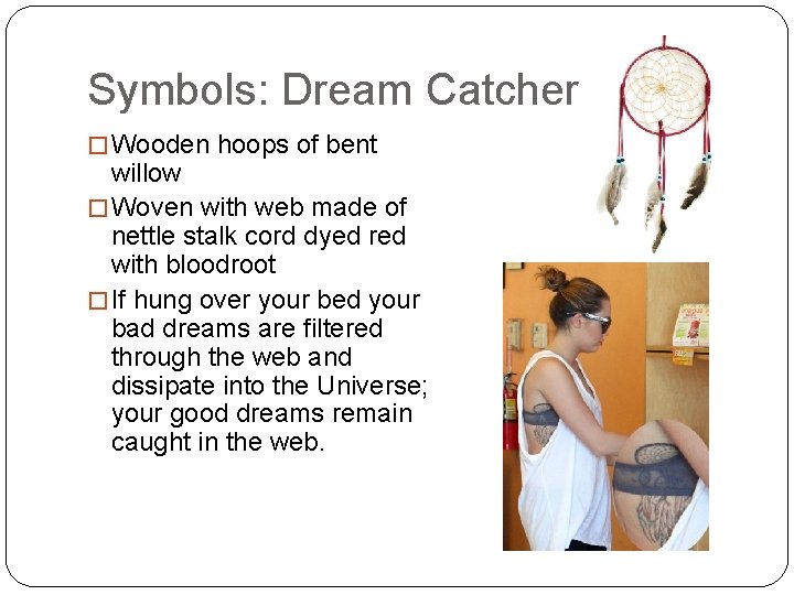 Symbols: Dream Catcher � Wooden hoops of bent willow � Woven with web made