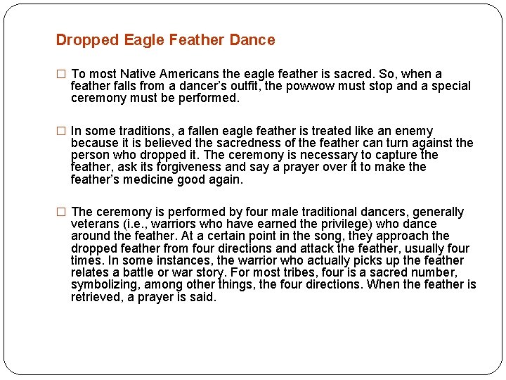 Dropped Eagle Feather Dance � To most Native Americans the eagle feather is sacred.