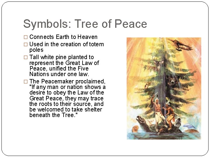 Symbols: Tree of Peace � Connects Earth to Heaven � Used in the creation