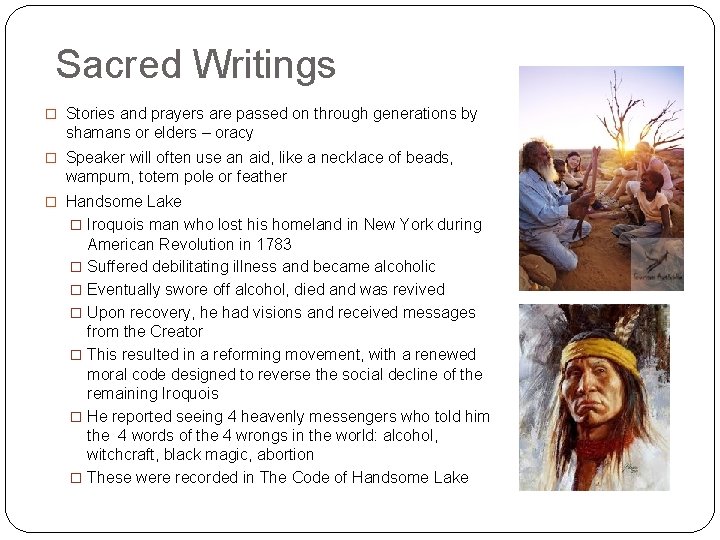 Sacred Writings � Stories and prayers are passed on through generations by shamans or