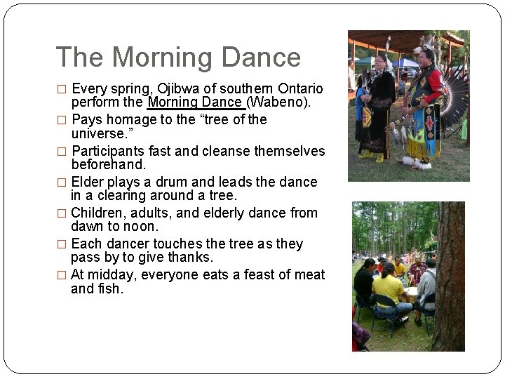The Morning Dance � Every spring, Ojibwa of southern Ontario perform the Morning Dance