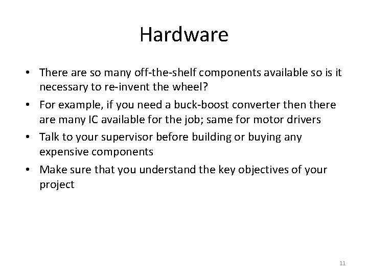 Hardware • There are so many off-the-shelf components available so is it necessary to