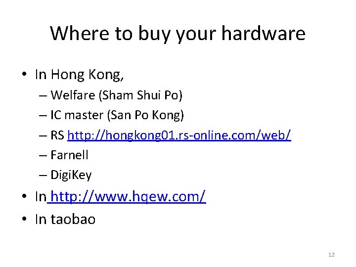 Where to buy your hardware • In Hong Kong, – Welfare (Sham Shui Po)