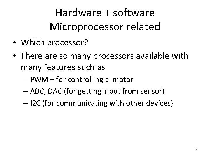 Hardware + software Microprocessor related • Which processor? • There are so many processors