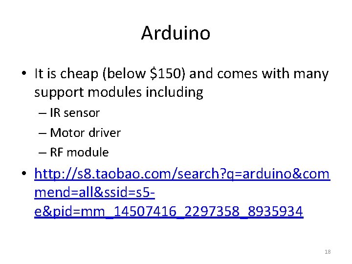 Arduino • It is cheap (below $150) and comes with many support modules including