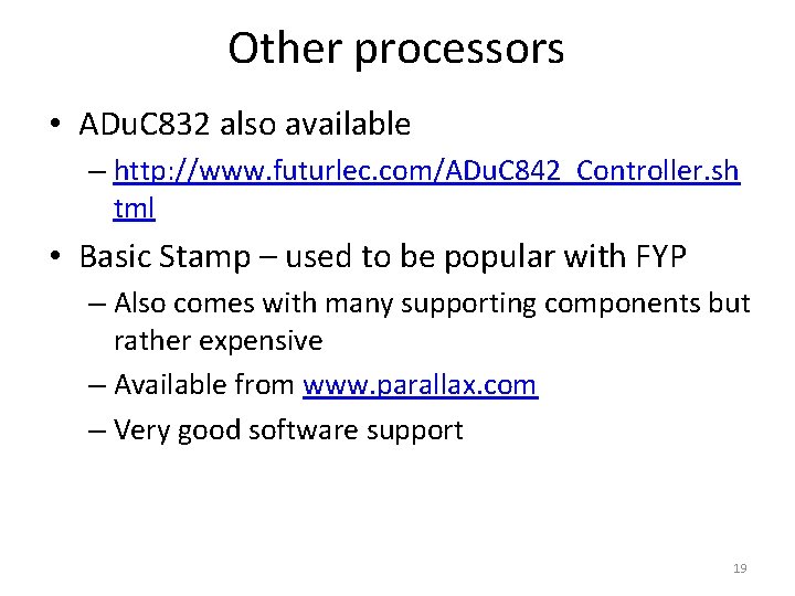 Other processors • ADu. C 832 also available – http: //www. futurlec. com/ADu. C