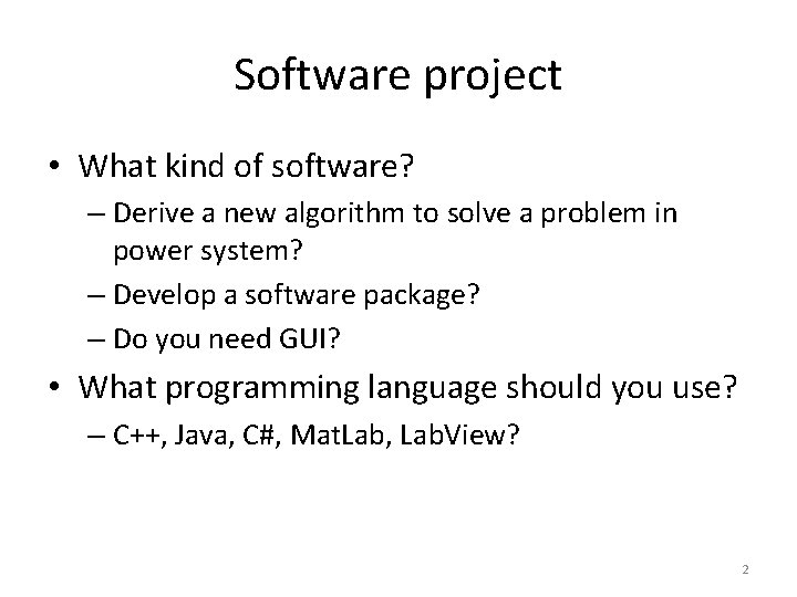 Software project • What kind of software? – Derive a new algorithm to solve