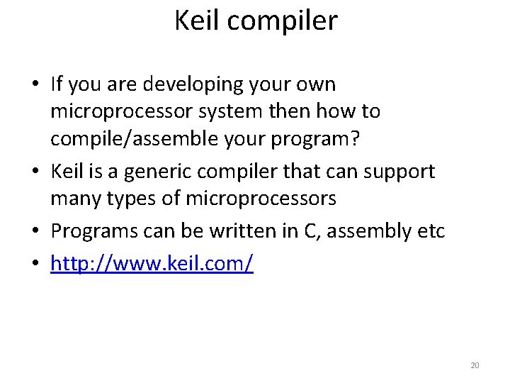 Keil compiler • If you are developing your own microprocessor system then how to