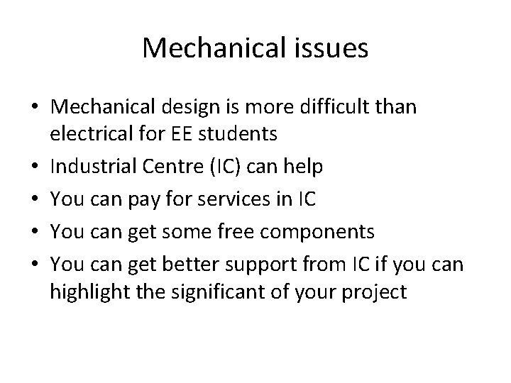 Mechanical issues • Mechanical design is more difficult than electrical for EE students •