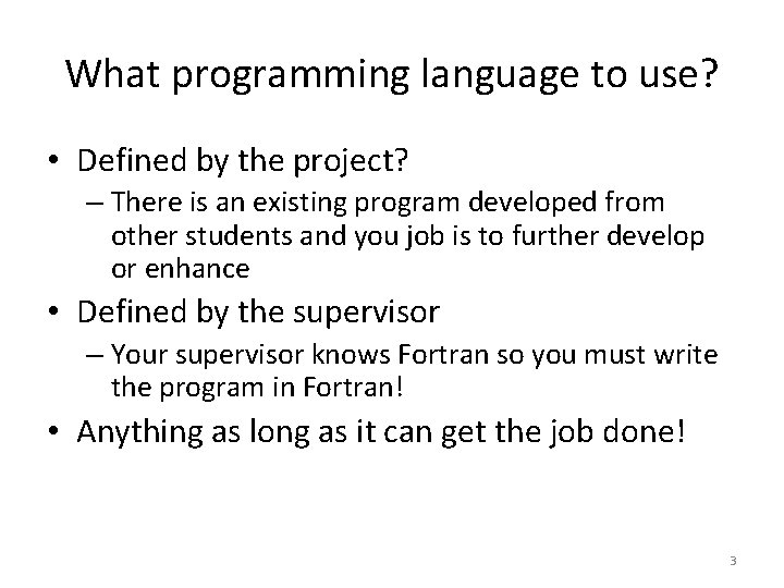 What programming language to use? • Defined by the project? – There is an