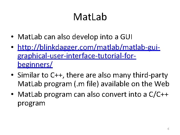 Mat. Lab • Mat. Lab can also develop into a GUI • http: //blinkdagger.