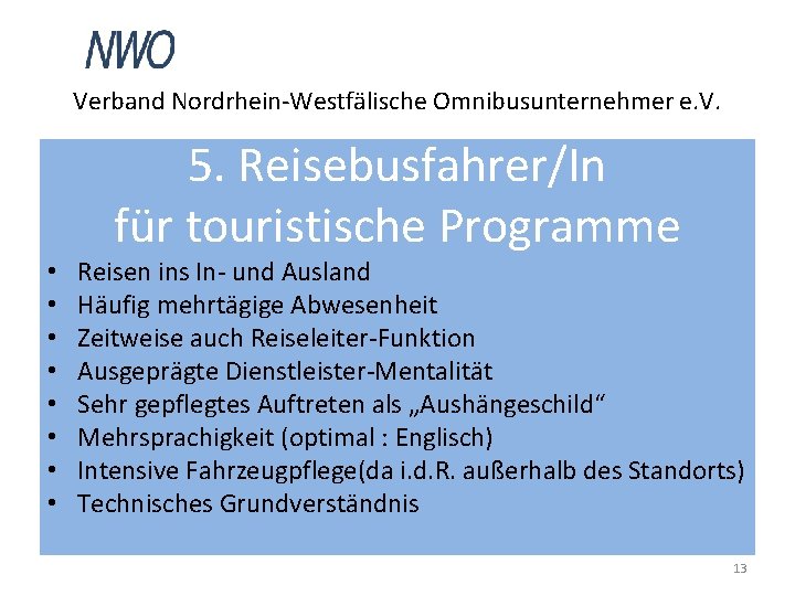 Verband Nordrhein-Westfälische Omnibusunternehmer e. V. • • 5. Reisebusfahrer/In für touristische Programme Reisen ins