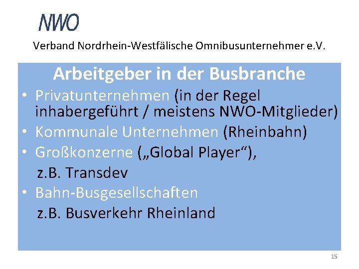 Verband Nordrhein-Westfälische Omnibusunternehmer e. V. Arbeitgeber in der Busbranche • Privatunternehmen (in der Regel