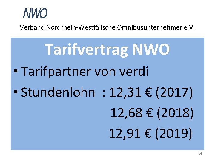 Verband Nordrhein-Westfälische Omnibusunternehmer e. V. Tarifvertrag NWO • Tarifpartner von verdi • Stundenlohn :