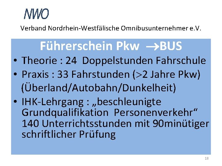 Verband Nordrhein-Westfälische Omnibusunternehmer e. V. Führerschein Pkw BUS • Theorie : 24 Doppelstunden Fahrschule