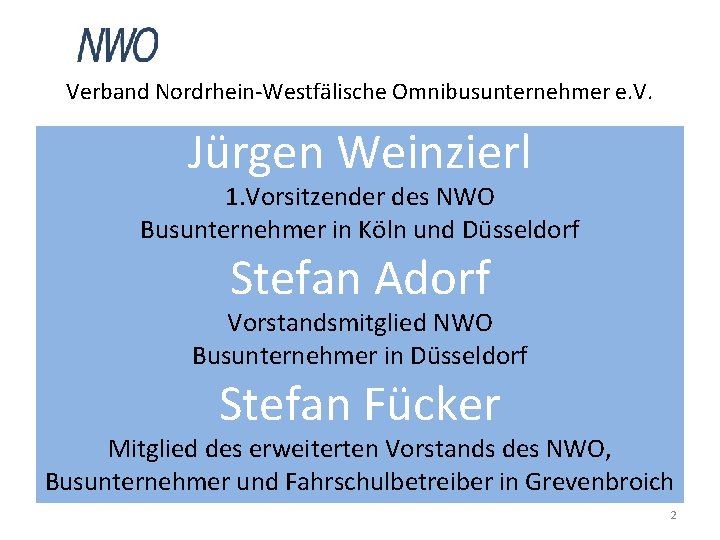 Verband Nordrhein-Westfälische Omnibusunternehmer e. V. Jürgen Weinzierl 1. Vorsitzender des NWO Busunternehmer in Köln