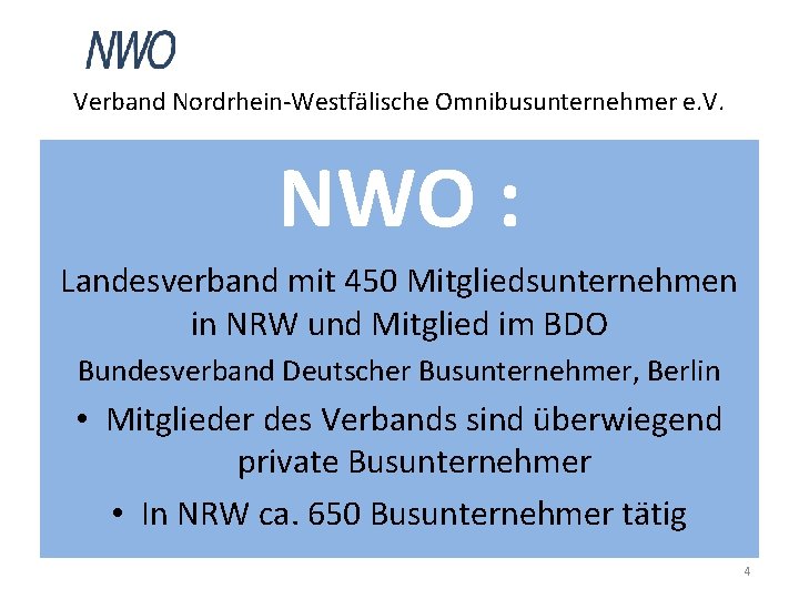 Verband Nordrhein-Westfälische Omnibusunternehmer e. V. NWO : Landesverband mit 450 Mitgliedsunternehmen in NRW und