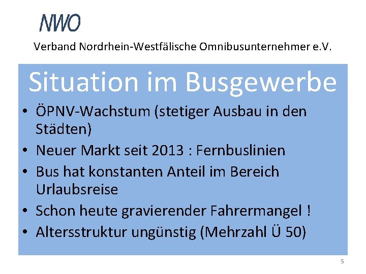 Verband Nordrhein-Westfälische Omnibusunternehmer e. V. Situation im Busgewerbe • ÖPNV-Wachstum (stetiger Ausbau in den