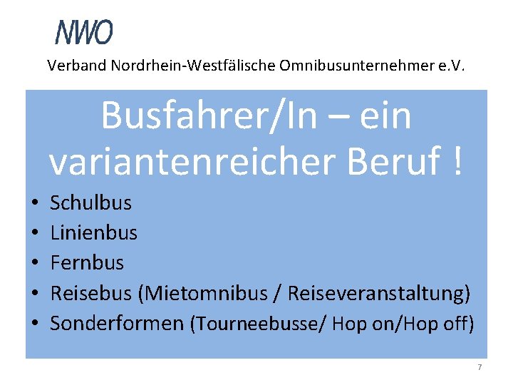 Verband Nordrhein-Westfälische Omnibusunternehmer e. V. Busfahrer/In – ein variantenreicher Beruf ! • • •