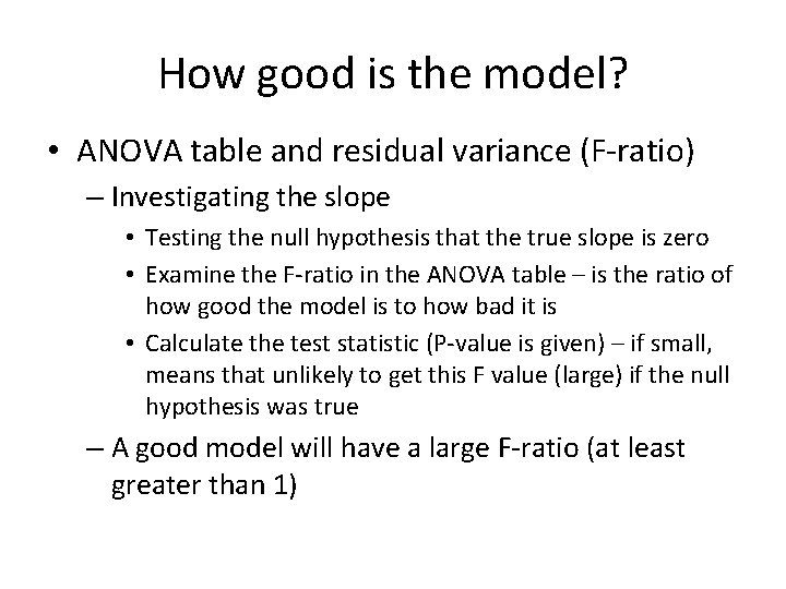 How good is the model? • ANOVA table and residual variance (F-ratio) – Investigating How good is the model? • ANOVA table and residual variance (F-ratio) – Investigating