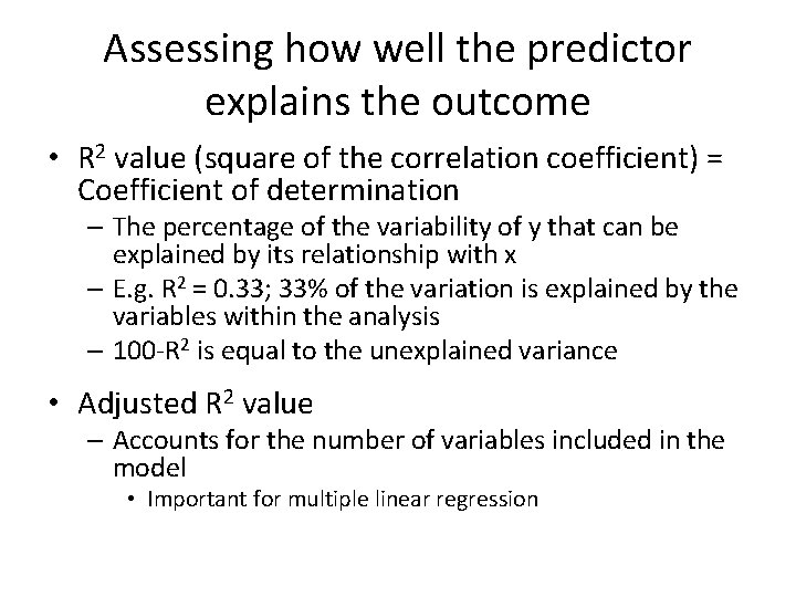 Assessing how well the predictor explains the outcome • R 2 value (square of Assessing how well the predictor explains the outcome • R 2 value (square of
