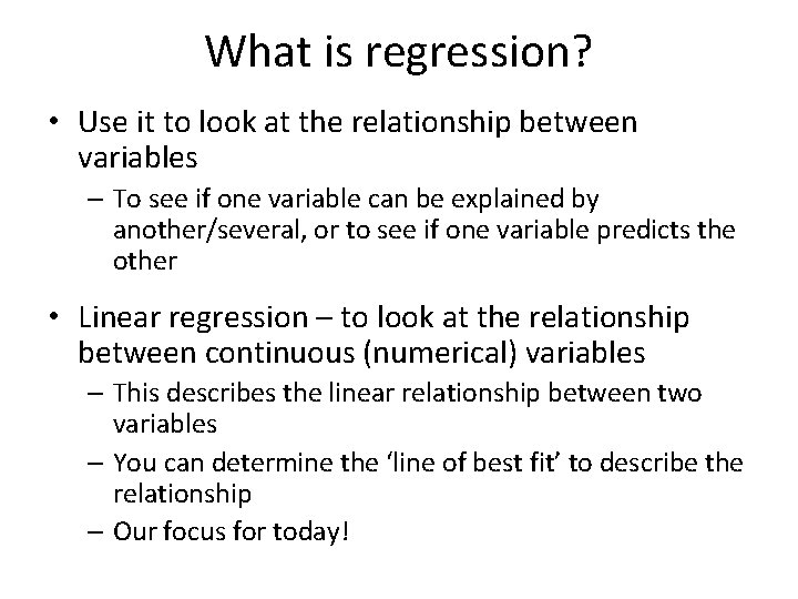 What is regression? • Use it to look at the relationship between variables – What is regression? • Use it to look at the relationship between variables –