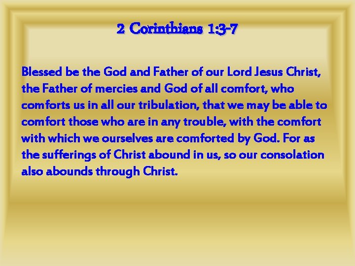 2 Corinthians 1: 3 -7 Blessed be the God and Father of our Lord