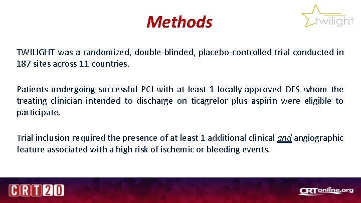 Methods TWILIGHT was a randomized, double-blinded, placebo-controlled trial conducted in 187 sites across 11