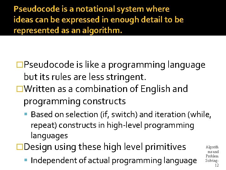 Pseudocode is a notational system where ideas can be expressed in enough detail to