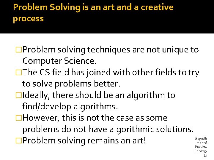 Problem Solving is an art and a creative process �Problem solving techniques are not Problem Solving is an art and a creative process �Problem solving techniques are not
