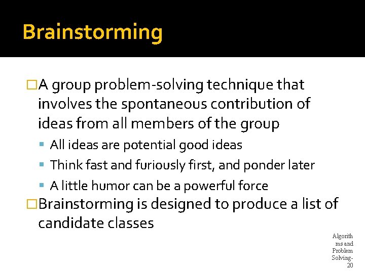 Brainstorming �A group problem-solving technique that involves the spontaneous contribution of ideas from all Brainstorming �A group problem-solving technique that involves the spontaneous contribution of ideas from all