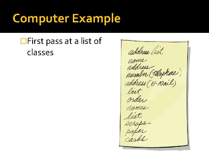 Computer Example �First pass at a list of classes Computer Example �First pass at a list of classes